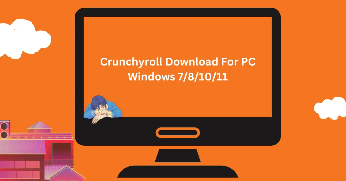 Crunchyroll Download For PC Windows 7,8,10,11