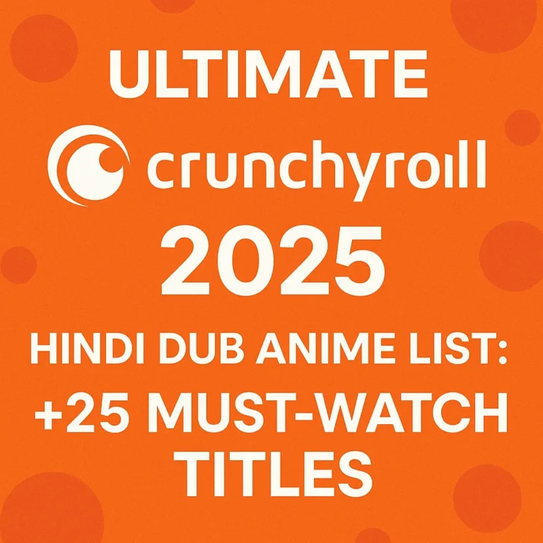 Ultimate 2025 Crunchyroll Hindi Dub Anime List: 25+ Must-Watch Titles