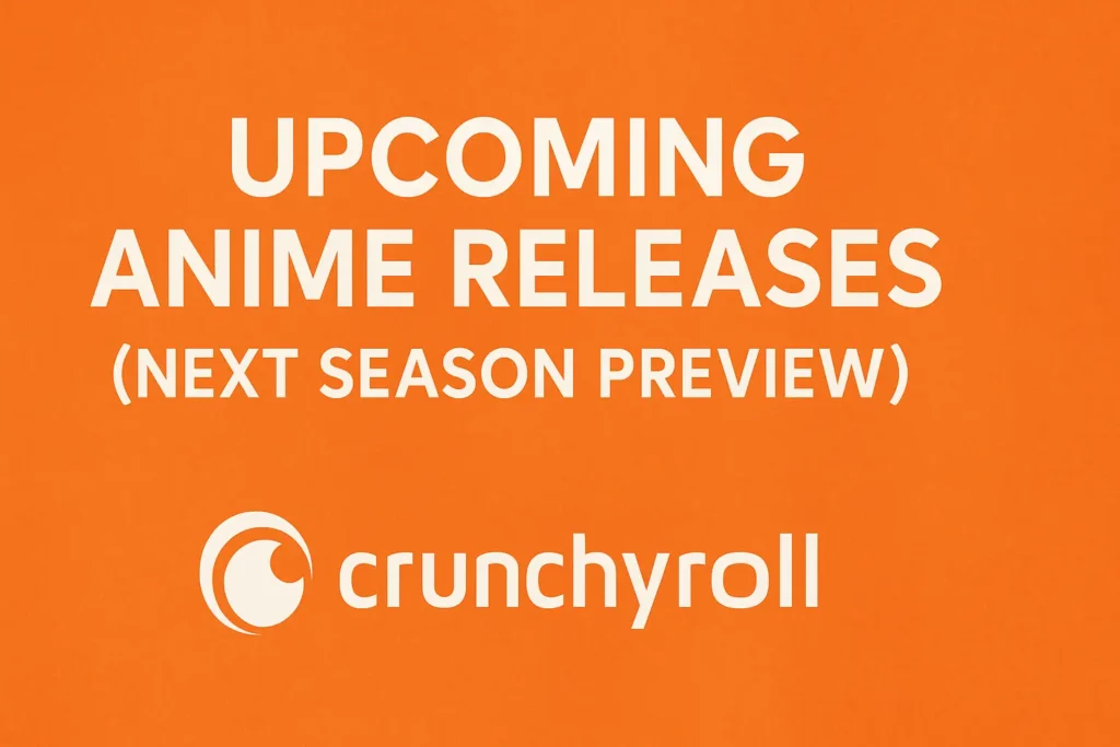 Upcoming Anime Releases (Next Season Preview)