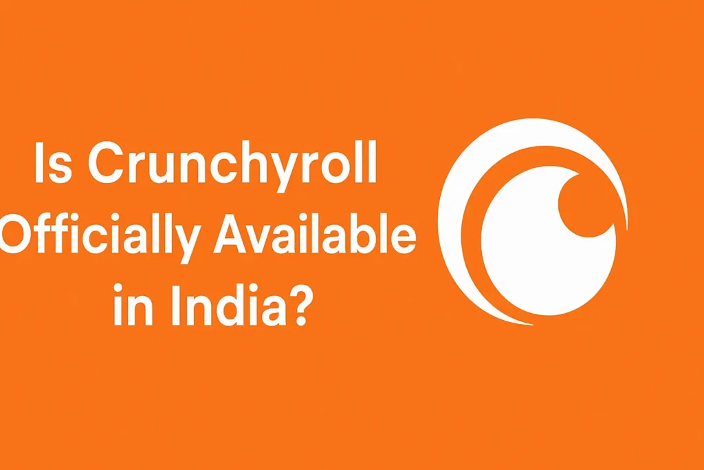 Is Crunchyroll Officially Available in India?