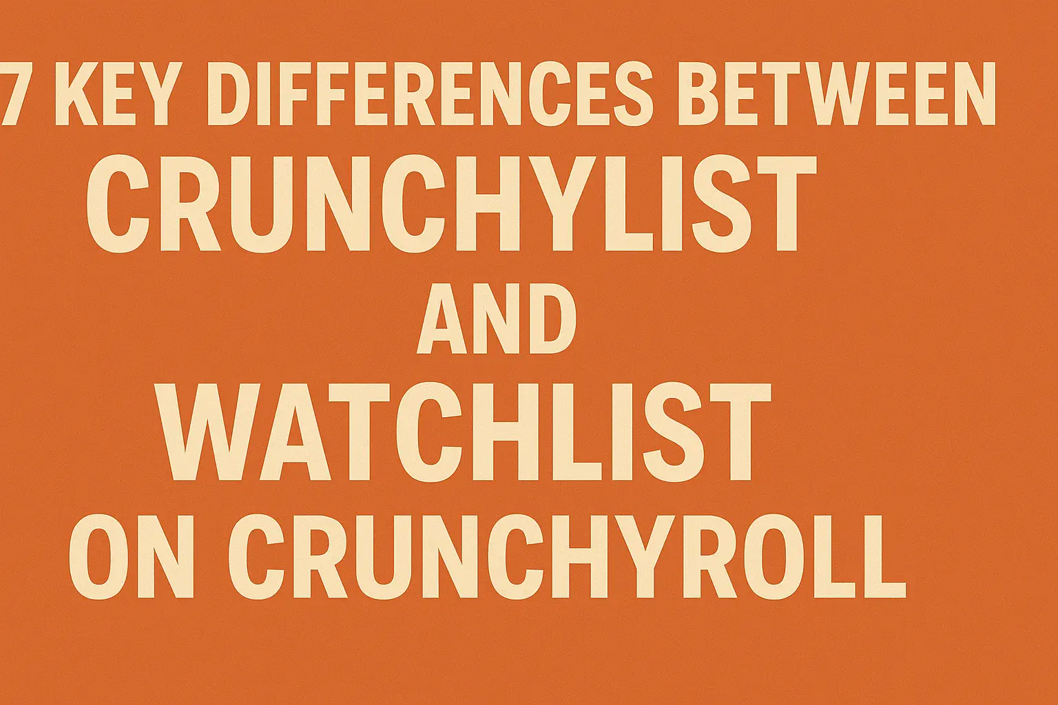 7 Key Differences Between Crunchylist and Watchlist on Crunchyroll